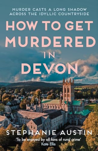 How to Get Murdered in Devon : the Page-Turning Cosy Crime Series