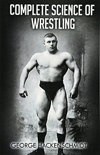 Complete Science of Wrestling: (Original Version, Restored)