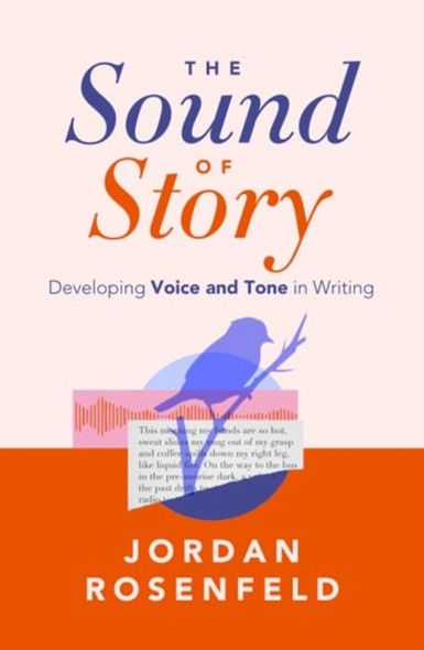 The Sound of Story Developing Voice and Tone in Writing
