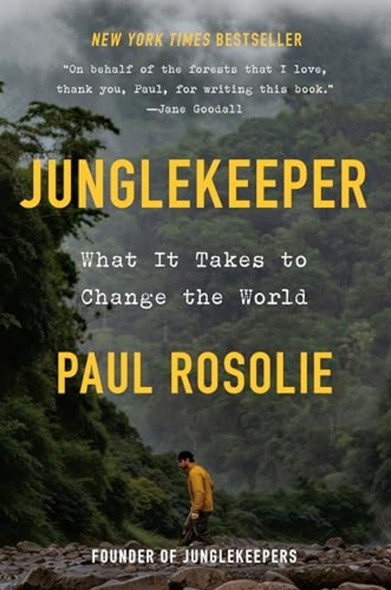 Junglekeeper : What It Takes to Change the World