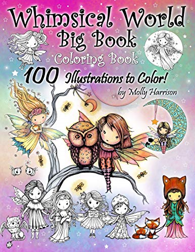 Whimsical World Big Book  - Coloring Book 100  - Illustrations to Color by  - Molly Harrison: Adorable  - Fairies, Mermaids, Witches,  - Angels, Mythical Creatures,  - Pets, and More! 100 Pages  - of Line Art to Color!
