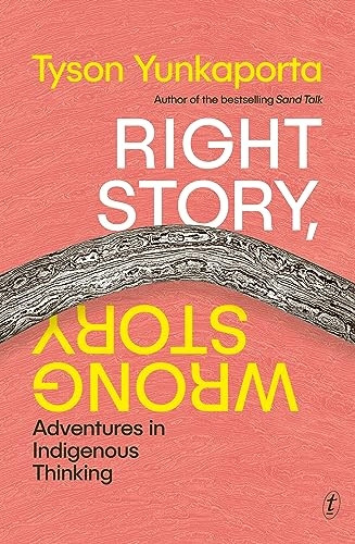 Right Story, Wrong Story: Adventures in Indigenous Thinking