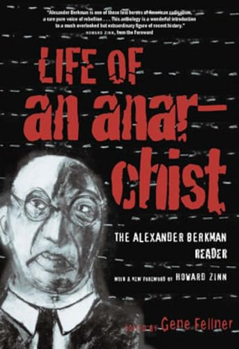 Life of an Anarchist: The Alexander Berkman Reader