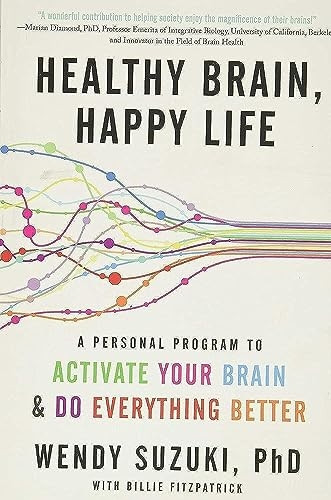 Healthy Brain, Happy Life: A Personal Program to Activate Your Brain and Do Everything Better