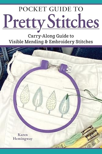 Pocket Guide to Pretty Stitches : Carry-Along Guide to Visible Mending and Embroidery Stitches