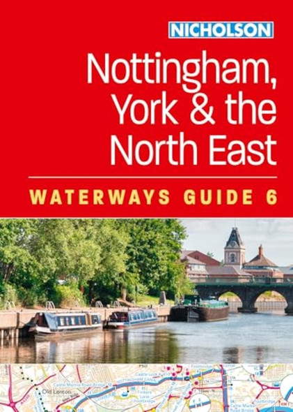 Nottingham, York and the North East (6): For Everyone with an Interest in Britain's Canals and Rivers (Nicholson Waterways Guides)