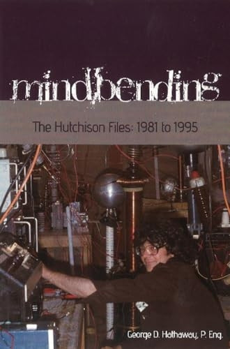 Mindbending: The Hutchison Files -- 1981 to 1995