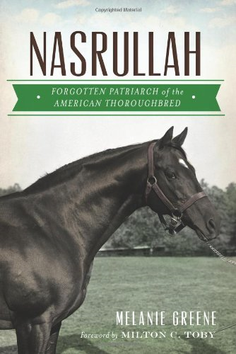 Nasrullah: Forgotten Patriarch of the American Thoroughbred (Sports History)