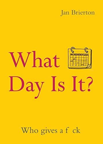 What Day Is It?: Who Gives a F*ck | Poems and Illustrations Inspired by Lockdown