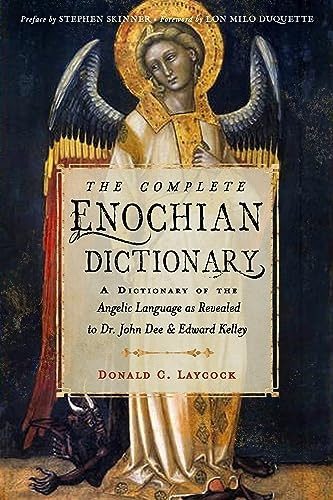 Complete Enochian Dictionary : A Dictionary of the Angelic Language As Revealed to Dr. John Dee and Edward Kelley