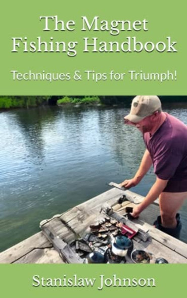 The Magnet Fishing Handbook Techniques & Tips for Triumph!