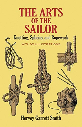 Art of the Sailor: Knotting, Splicing and Ropework