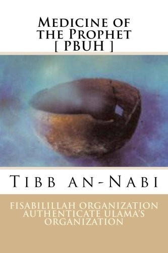 Medicine of the Prophet [ Pbuh ]: Tibb An-Nabi
