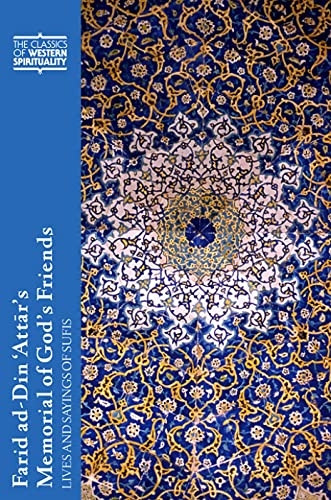 Farid Ad-Din 'Attar's Memorial of God's Friends: Translated with an Introduction by Paul Losensky: Lives and Sayings of Sufis: Translated with an ... of Western Spirituality (TM) Series)