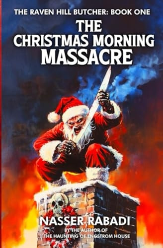The Christmas Morning Massacre: A Slasher Horror Novel (The Raven Hill Butcher)