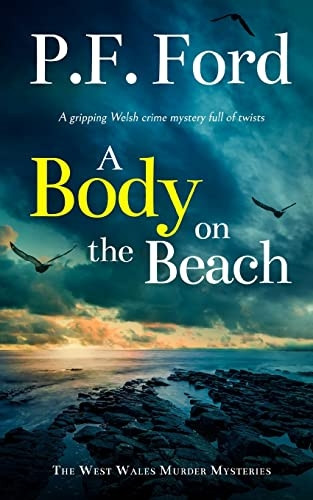 A BODY ON THE BEACH a gripping Welsh crime mystery full of twists (The West Wales Murder Mysteries)