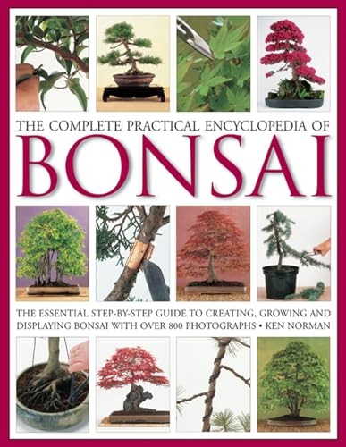 The Complete Practical Encyclopedia of Bonsai [Illustrated]