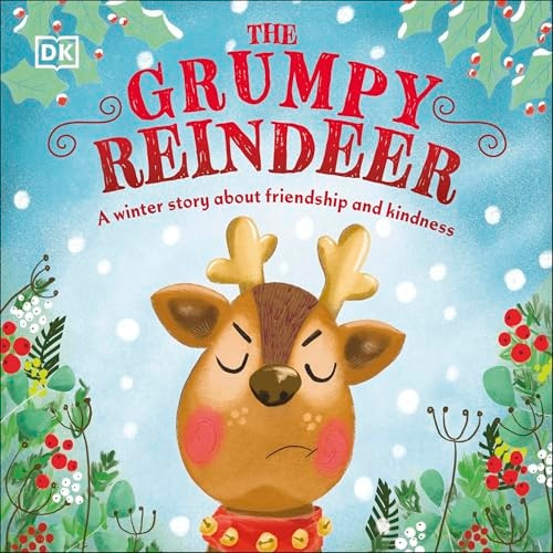 The Grumpy Reindeer: A Winter Story About Friendship and Kindness (First Seasonal Stories) [Board book]