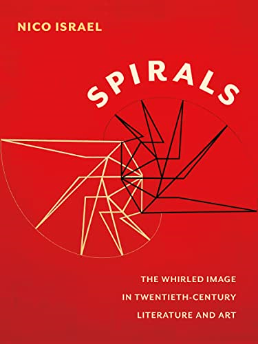 Spirals: The Whirled Image in Twentieth-Century Literature and Art (Modernist Latitudes)