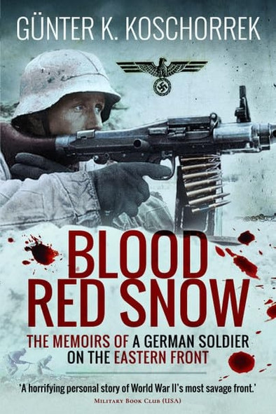 Blood Red Snow: The Memoirs of a German Soldier on the Eastern Front