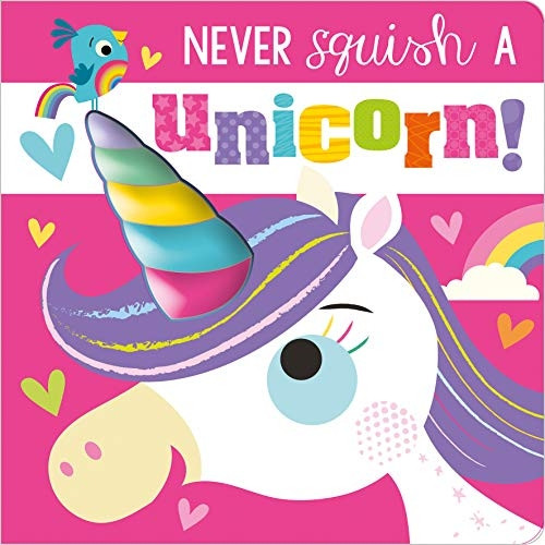 Never Squish a Unicorn! (Never Touch) [Board book]