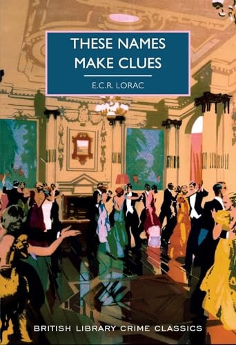 These Names Make Clues (British Library Crime Classics)