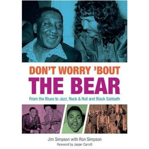 Don't Worry 'Bout The Bear: From the Blues to Jazz, Rock & Roll and Black Sabbath