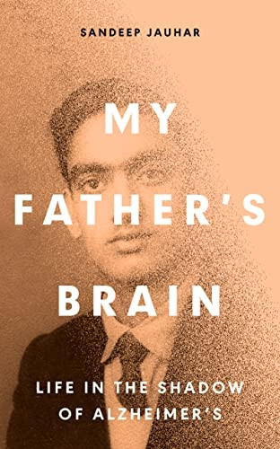 My Father's Brain: Understanding Life in the Shadow of Alzheimer's
