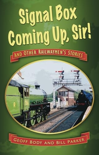 Signal Box Coming Up, Sir! and Other Railwaymen's Stories