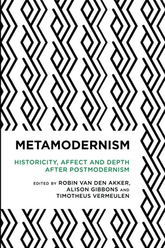 Metamodernism: Historicity, Affect, and Depth after Postmodernism