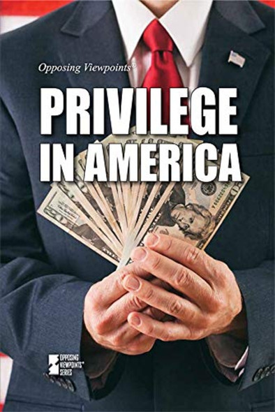 Privilege in America (Opposing Viewpoints)