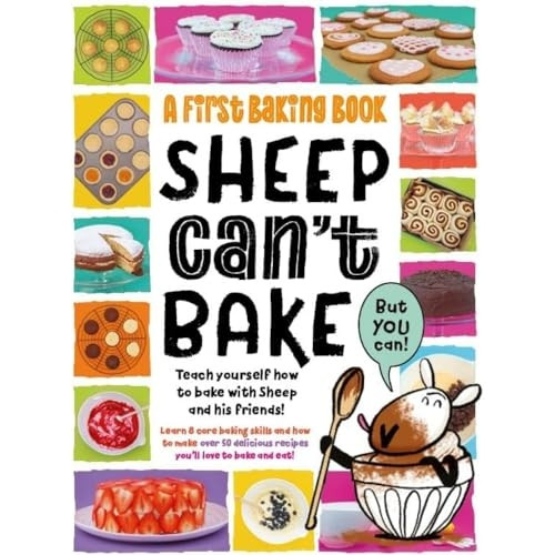 Sheep Can't Bake, But You Can!: A first baking book (Practically Awesome Animals)
