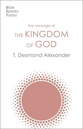 The Message of the Kingdom of God (Bible Speaks Today Themes The)