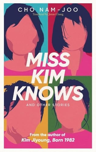 Miss Kim Knows and Other Stories: The sensational new work from the author of Kim Jiyoung, Born 1982