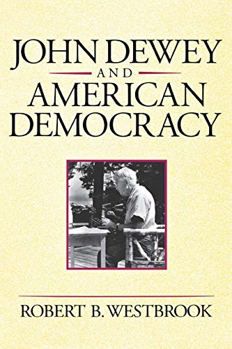 John Dewey and American Democracy (Cornell Paperbacks)