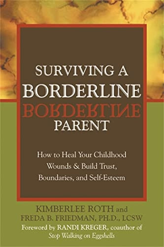 Surviving a Borderline Parent: How to Heal Your Childhood Wounds and Build Trust, Boundaries and Self-esteem