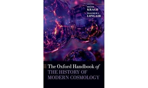 The Oxford Handbook of the History of Modern Cosmology (Oxford Handbooks in Physics)