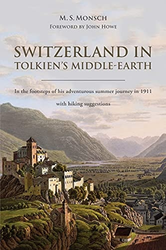 Switzerland in Tolkien's  - Middle - Earth: In the  - footsteps of his  - adventurous summer journey  - in 1911 - with hiking  - suggestions
