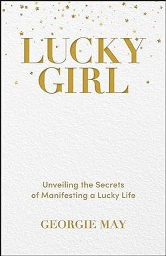 Lucky Girl: Unveiling the Secrets of Manifesting a Lucky Life