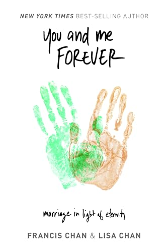 You and Me Forever:  Marriage in Light of  Eternity
