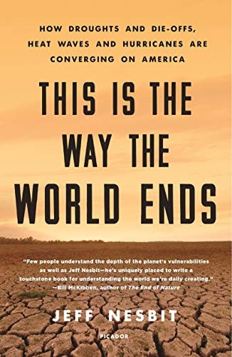 This is the Way the World Ends: How Droughts and Die-Offs, Heat Waves and Hurricanes are Converging on America