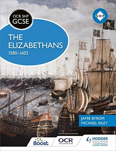 OCR GCSE History SHP: The Elizabethans, 1580-1603 - OCR SHP GCSE
