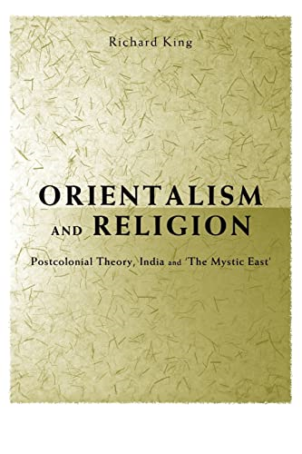 Orientalism and Religion: Post-colonial Theory, India and the Mystic East