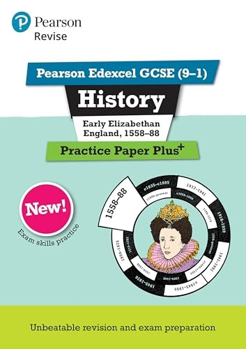 Revise Pearson Edexcel GCSE (9-1) History Early Elizabethan England, 1558-88 Practice Paper Plus (REVISE AQA GCSE History 2016)