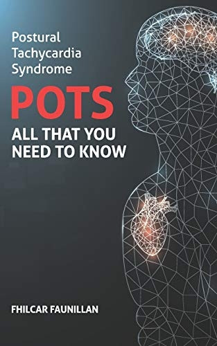 Postural Tachycardia Syndrome(Pots): All That You Need toKnow
