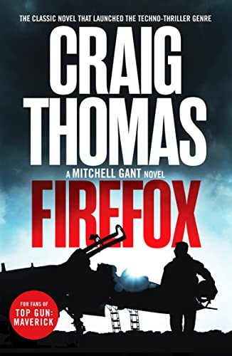 Firefox: The classic novel that launched the techno-thriller genre (The Mitchell Gant Thrillers)