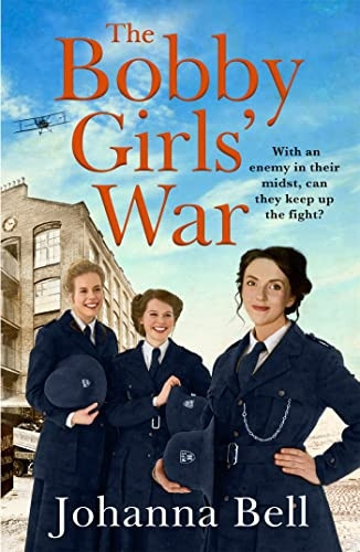 The Bobby Girls' War: Book Four in a gritty, uplifting WW1 series about Britain's first ever female police officers (The Bobby Girls)