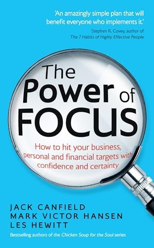 The Power of Focus: How to Hit Your Business, Personal and Financial Targets with Confidence and Certainty