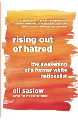 Rising Out of Hatred: The Awakening of a Former White Nationalist