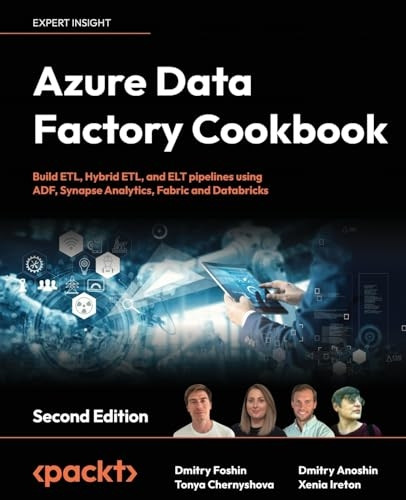 Azure Data Factory Cookbook - Second Edition: A data engineer's guide to building and managing ETL and ELT pipelines with data integration